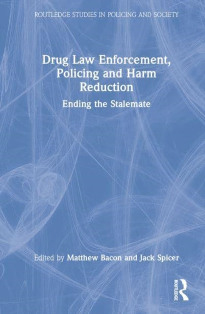 Book cover of: Drug Law Enforcement, Policing and Harm Reduction. By: Matthew Bacon