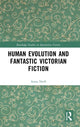 Book cover of: Human Evolution and Fantastic Victorian Fiction. By: Anna Neill