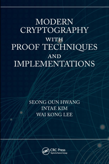 Book cover of: Modern Cryptography with Proof Techniques and Implementations. By: Seong Oun Hwang