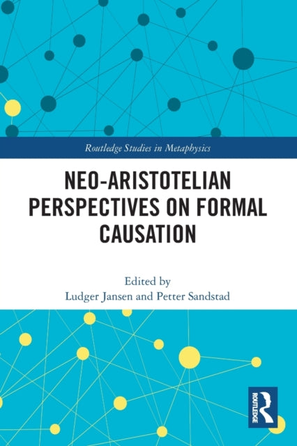 Book cover of: Neo-Aristotelian Perspectives on Formal Causation. By: Ludger Jansen