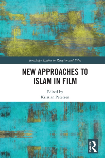 Book cover of: New Approaches to Islam in Film. By: Kristian Petersen