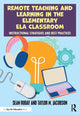 Book cover of: Remote Teaching and Learning in the Elementary ELA Classroom. By: Sean Ruday