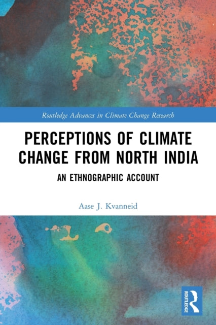 Book cover of: Perceptions of Climate Change from North India. By: Aase J. Kvanneid