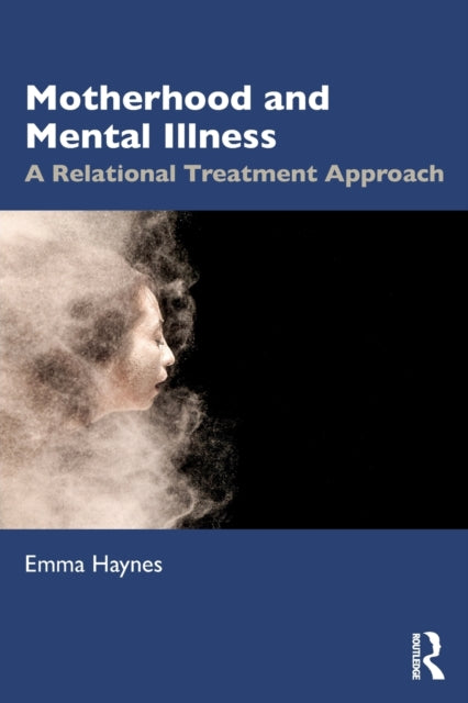 Book cover of: Motherhood and Mental Illness. By: Emma Haynes