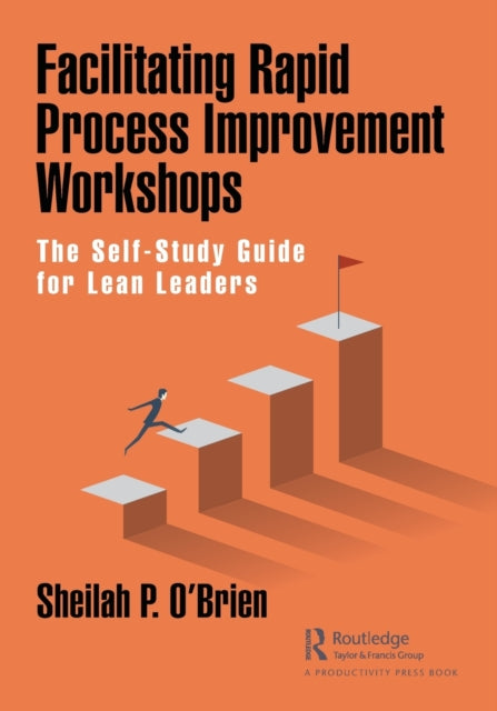 Book cover of: Facilitating Rapid Process Improvement Workshops. By: Sheilah P. O'Brien
