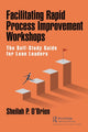 Book cover of: Facilitating Rapid Process Improvement Workshops. By: Sheilah P. O'Brien