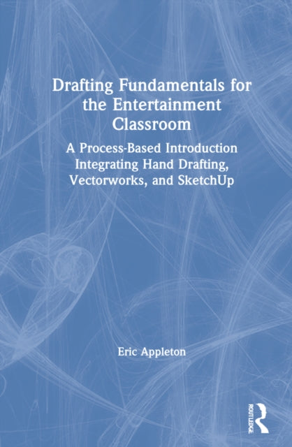 Book cover of: Drafting Fundamentals for the Entertainment Classroom. By: Eric Appleton