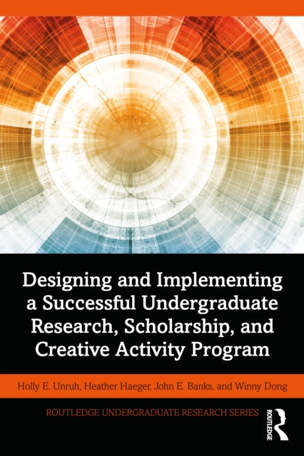 Book cover of: Designing and Implementing a Successful Undergraduate Research, Scholarship and Creative Activity Program. By: Holly Elizabeth Unruh