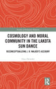 Book cover of: Cosmology and Moral Community in the Lakota Sun Dance. By: Fritz Detwiler