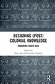 Book cover of: Designing (Post)Colonial Knowledge. By: Priya Jha