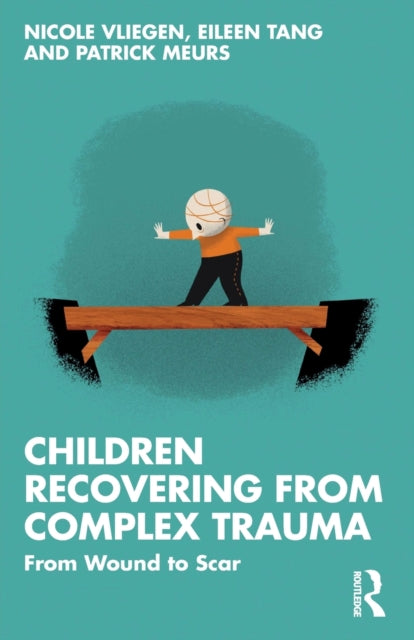 Book cover of: Children Recovering from Complex Trauma. By: Nicole Vliegen