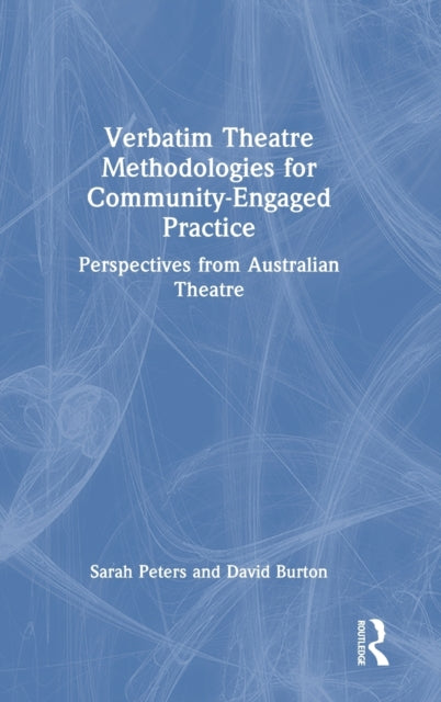 Book cover of: Verbatim Theatre Methodologies for Community Engaged Practice. By: Sarah Peters