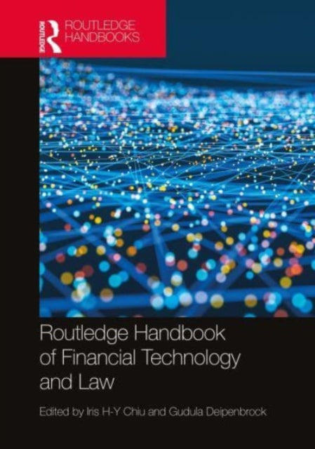 Book cover of: Routledge Handbook of Financial Technology and Law. By: Iris Chiu