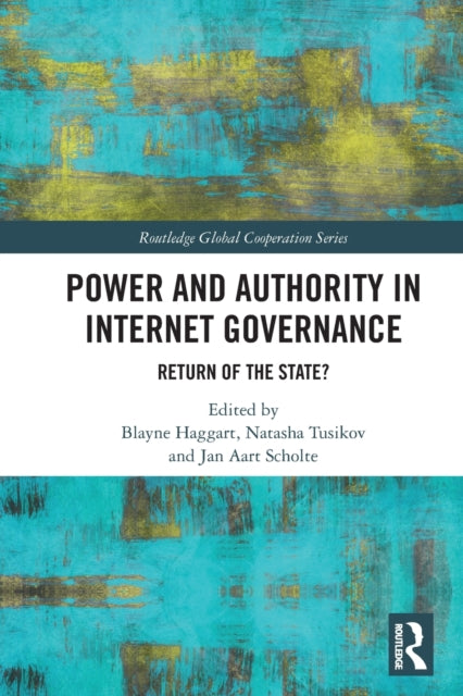 Book cover of: Power and Authority in Internet Governance. By: Blayne Haggart