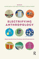 Book cover of: Electrifying Anthropology. By: Simone Abram