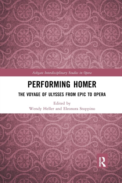 Book cover of: Performing Homer: The Voyage of Ulysses from Epic to Opera. By: Wendy Heller