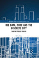 Book cover of: Big Data, Code and the Discrete City. By: Silvio Carta