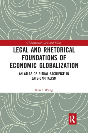 Legal and Rhetorical Foundations of Economic Globalization