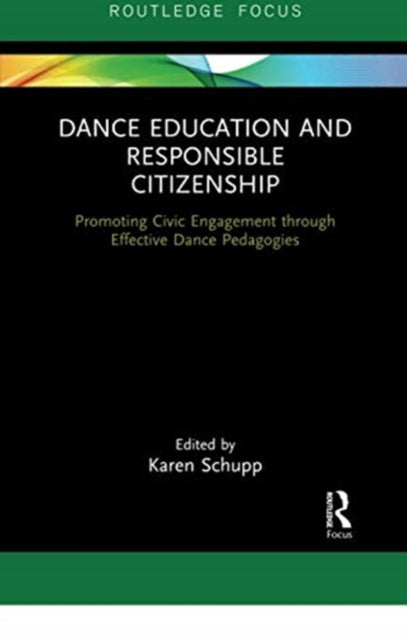 Book cover of: Dance Education and Responsible Citizenship. By: Karen Schupp
