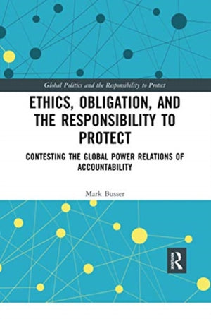 Ethics, Obligation, and the Responsibility to Protect