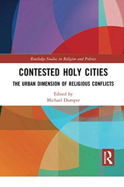 Book cover of: Contested Holy Cities. By: Michael Dumper
