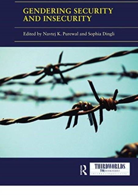 Book cover of: Gendering Security and Insecurity. By: Navtej Kaur Purewal