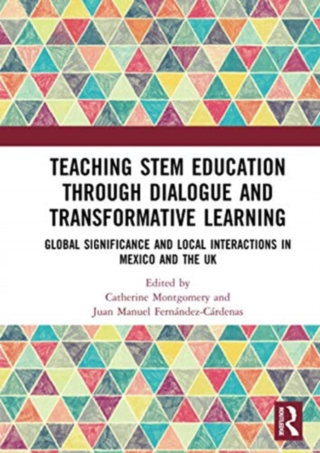Book cover of: Teaching STEM Education through Dialogue and Transformative Learning. By: Catherine Montgomery