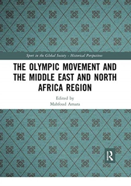 Book cover of: Olympic Movement and the Middle East and North Africa Region. By: Mahfoud Amara