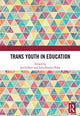 Book cover of: Trans Youth in Education. By: Jen Gilbert