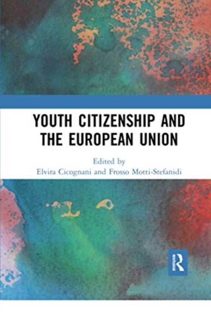 Book cover of: Youth Citizenship and the European Union. By: Elvira Cicognani