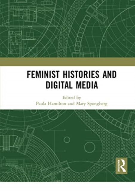Book cover of: Feminist Histories and Digital Media. By: Paula Hamilton