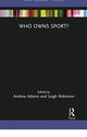 Book cover of: Who Owns Sport?. By: Andrew Adams