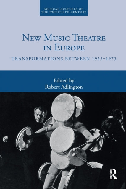 Book cover of: New Music Theatre in Europe. By: Robert Adlington