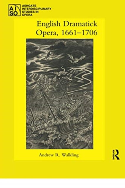 Book cover of: English Dramatick Opera, 1661–1706. By: Andrew R. Walkling
