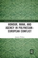 Book cover of: Honour, Mana, and Agency in Polynesian-European Conflict. By: Annette Wilkes