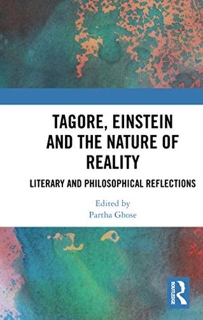 Book cover of: Tagore, Einstein and the Nature of Reality. By: P. Ghose