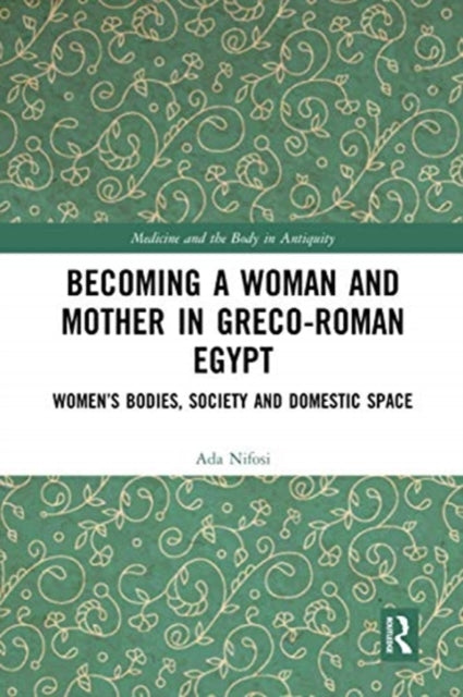 Becoming a Woman and Mother in Greco-Roman Egypt