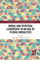 Book cover of: Moral and Spiritual Leadership in an Age of Plural Moralities. By: Hans Alma