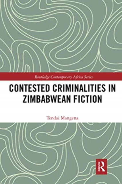 Contested Criminalities in Zimbabwean Fiction
