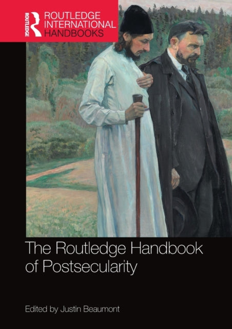 Book cover of: Routledge Handbook of Postsecularity. By: Justin Beaumont