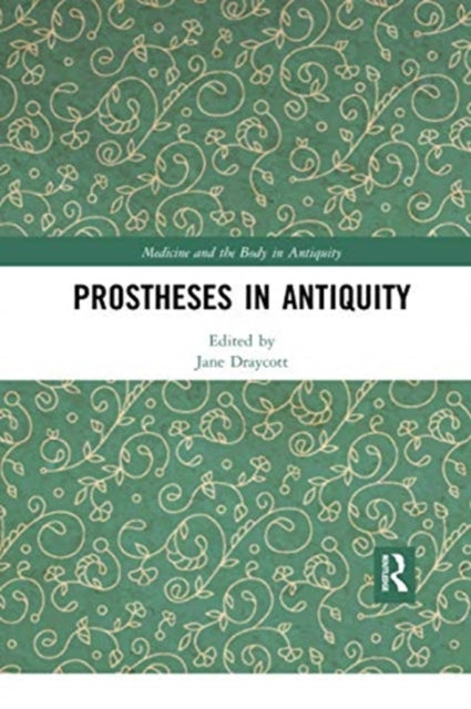 Book cover of: Prostheses in Antiquity. By: Jane Draycott - undifferentiated