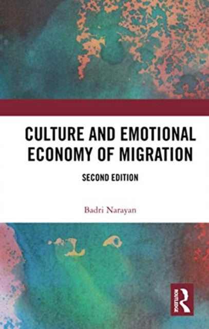 Book cover of: Culture and Emotional Economy of Migration. By: Badri Narayana