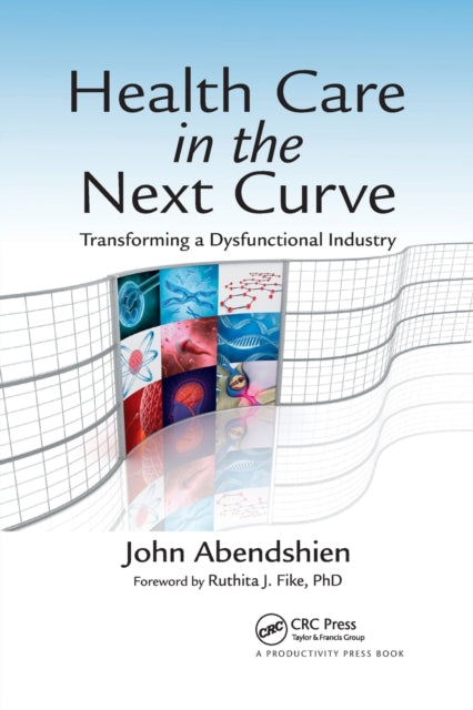 Book cover of: Health Care in the Next Curve. By: John Abendshien