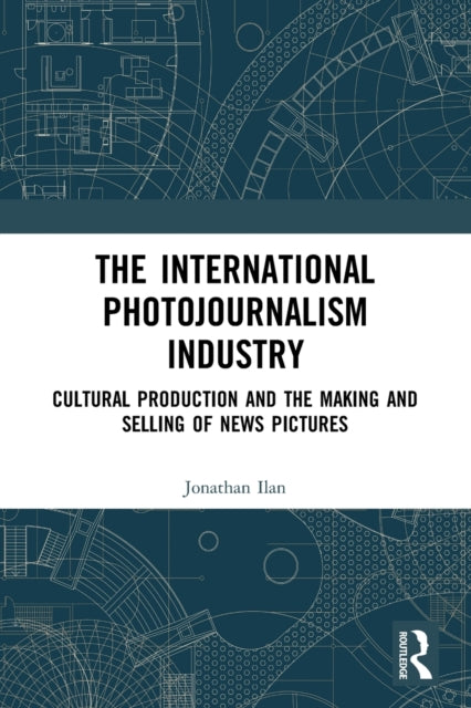 Book cover of: International Photojournalism Industry. By: Jonathan Ilan