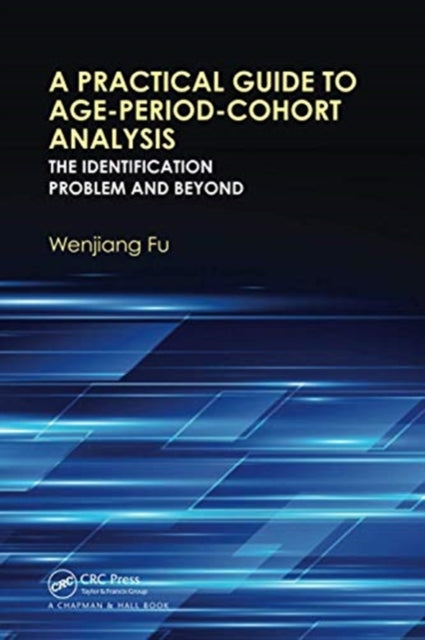 Book cover of: Practical Guide to Age-Period-Cohort Analysis. By: Wenjiang Fu
