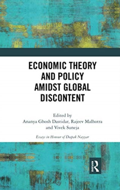 Book cover of: Economic Theory and Policy amidst Global Discontent. By: Ananya Ghosh Dastidar