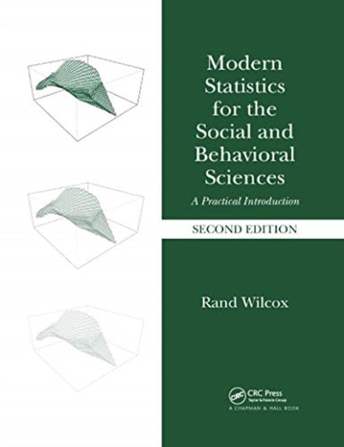 Book cover of: Modern Statistics for the Social and Behavioral Sciences. By: Rand R. Wilcox