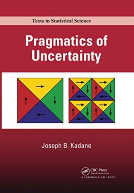 Book cover of: Pragmatics of Uncertainty. By: Joseph B. Kadane