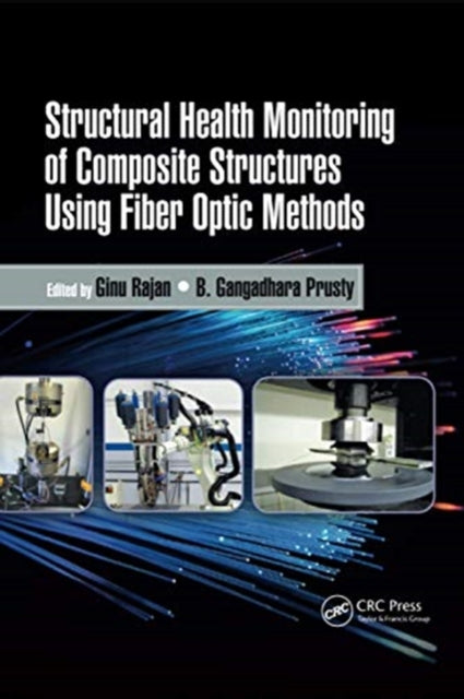 Book cover of: Structural Health Monitoring of Composite Structures Using Fiber Optic Methods. By: Ginu Rajan