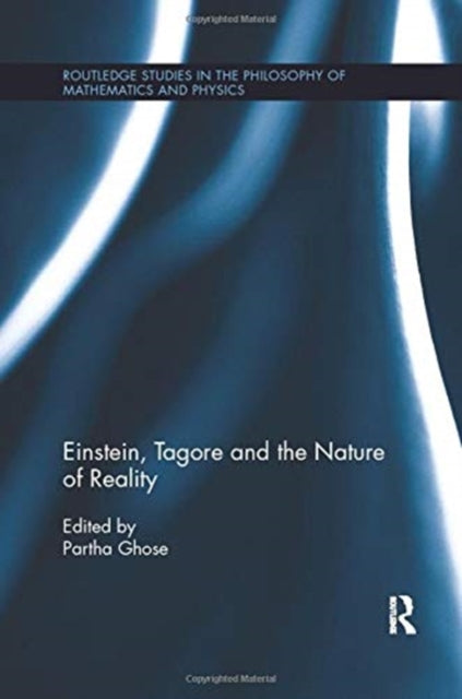 Book cover of: Einstein, Tagore and the Nature of Reality. By: P. Ghose